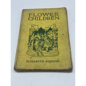 Flower Children Elizabeth Gordon Illustrated by M.T. Ross Yellow Hardcover